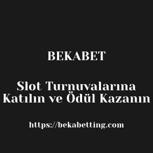 Bekabet Slot Turnuvalarına Katılın ve Ödül Kazanın